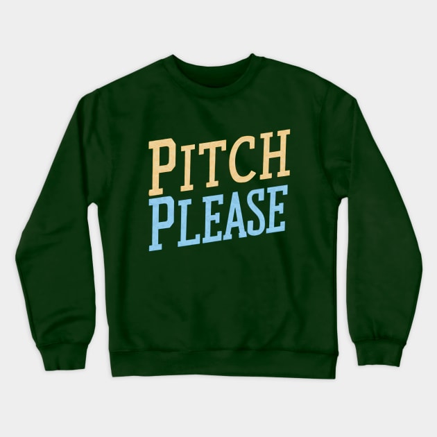 Pitch Please Crewneck Sweatshirt by NomiCrafts